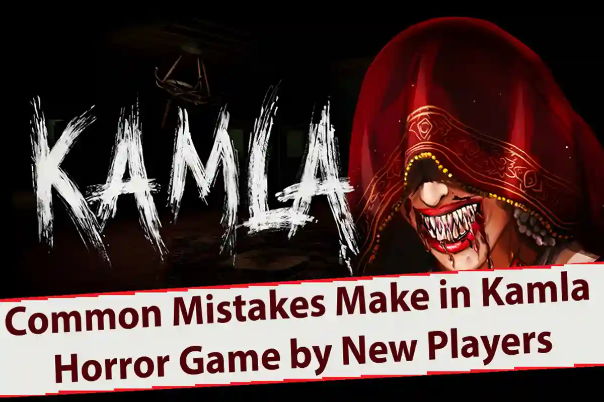 Common Mistakes Make in Kamla Horror Game by New Players